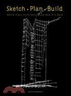 Sketch - Plan - Build ─ World Class Architects Show How It's Done