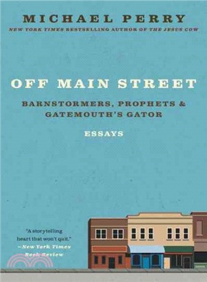 Off Main Street ─ Barnstormers, Prophets and Gatemouth's Gator: Essays