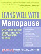 Living Well With Menopause: What Your Doctor Doesn't Tell You...That You Need To Know