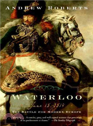 Waterloo: June 18, 1815: the Battle for Modern Europe