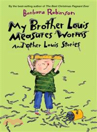 My Brother Louis Measures Worms—And Other Louis Stories