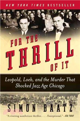 For the Thrill of It ─ Leopold, Loeb, and the Murder That Shocked Jazz Age Chicago