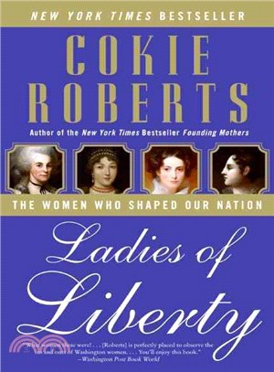 Ladies of Liberty ─ The Women Who Shaped Our Nation