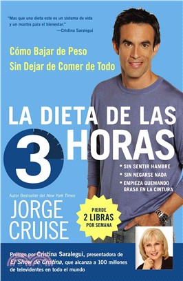 La Dieta De Las 3 Horas / the 3 Hour Diet: Como Bajar De Peso Sin Dejar De Comer De Todo / How Timing Makes You Slim