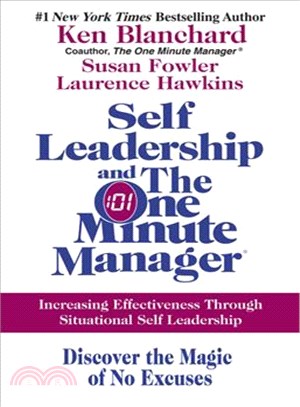 Self Leadership And The One Minute Manager ─ Increasing Effectiveness Through Situational Self Leadership