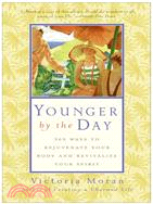 Younger By The Day ─ 365 Ways To Rejuvenate Your Body And Revitalize Your Spirit