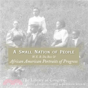 A Small Nation Of People ─ W. E. B. Du Bois And African American Portraits Of Progress