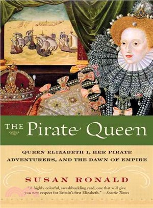 The Pirate Queen ─ Queen Elizabeth I, Her Pirate Adventurers, and the Dawn of Empire