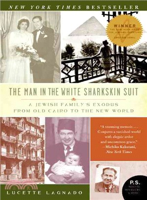 The Man in the White Sharkskin Suit ─ A Jewish Family's Exodus from Old Cairo to the New World