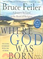 Where God Was Born: A Journey by Land to the Roots of Religion