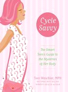Cycle Savvy ─ The Smart Teen's Guide to the Mysteries of Her Body