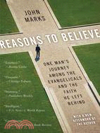 Reasons to Believe: One Man's Journey Among the Evangelicals and the Faith He Left Behind