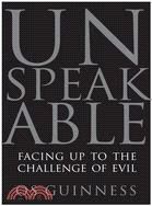 Unspeakable ─ Facing Up to the Challenge of Evil