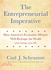 The Entrepreneurial Imperative ─ How America's Economic Miracle Will Reshape the World and Change Your Life