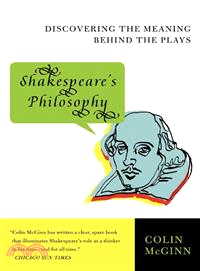 Shakespeare's Philosophy ─ Discovering the Meaning Behind the Plays