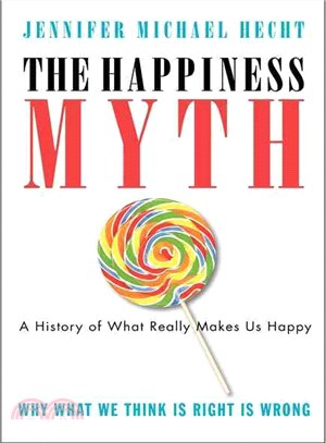 The Happiness Myth ─ The Historical Antidote to What Isn't Working Today