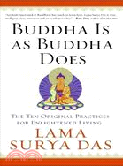 Buddha Is As Buddha Does ─ The Ten Original Practices for Enlightened Living