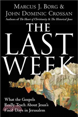 The Last Week ─ What the Gospels Really Teach About Jesus's Final Days in Jerusalem