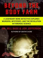 Beyond the Body Farm ─ A Legendary Bone Detective Explores Murders, Mysteries, and the Revolution in Forensic Science
