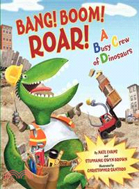 Bang! Boom! Roar! ─ A Busy Crew of Dinosaurs