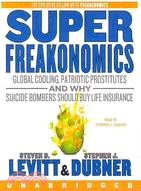 SuperFreakonomics ─ Global Cooling, Patriotic Prostitutes and Why Suicide Bombers Should Buy Life Insurance