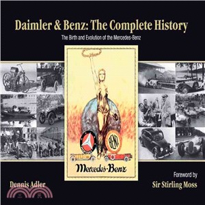 Daimler & Benz the Complete History ─ The Birth And Evolution of the Mercedes-Benz