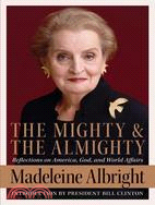 The Mighty And the Almighty ─ Reflections on America, God, And World Affairs