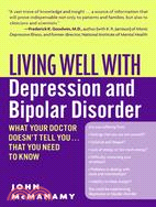 Living Well With Depression And Bipolar Disorder ─ What Your Doctor Doesn't Tell You...that You Need to Know