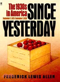 Since Yesterday ─ The 1930s in America, September 3, 1929-September 3, 1939