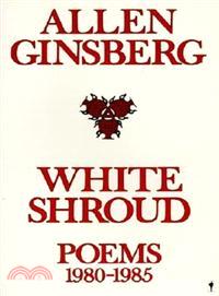 White Shroud ─ Poems 1980-1985