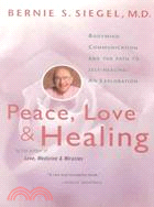 Peace, Love and Healing ─ Bodymind Communication and the Path to Self-Healing : An Exploration