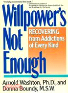 Willpower's Not Enough ─ Recovering from Addictions of Every Kind