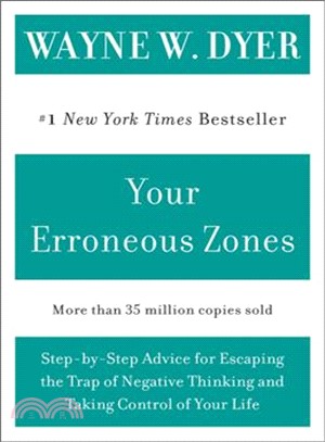 Your Erroneous Zones ─ Step-by-step Advice For Escaping The Trap Of Negative Thinking And Taking Control Of Your Life