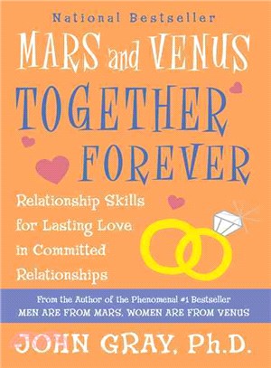 Mars and Venus Together Forever ─ Relationship Skills for Lasting Love