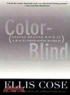 Color-Blind ─ Seeing Beyond Race in a Race-Obsessed World