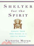 Shelter for the Spirit ─ Create Your Own Haven in a Hectic World