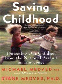 Saving Childhood—Protecting Our Children from the National Assault on Innocence