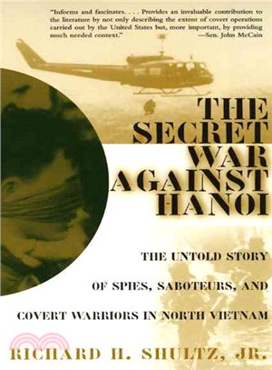 The Secret War Against Hanoi ─ The Untold Story of Spies, Saboteurs, and Covert Warriors in North Vietnam