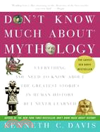 Don't Know Much About Mythology ─ Everything You Need to Know About the Greatest Stories in Human History but Never Learned