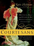 Courtesans: Money, Sex and Fame in the Nineteenth Century