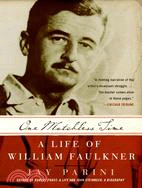 One Matchless Time ─ A Life of William Faulkner
