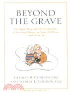 Beyond the Grave: The Right Way and the Wrong Way of Leaving Money to Your Children (And Others