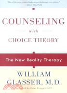 Counseling With Choice Theory ─ The New Reality Theory