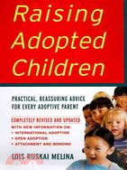 Raising Adopted Children ─ Practical Reassuring Advice for Every Adoptive Parent