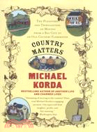Country Matters: The Pleasures and Tribulations of Moving from a Big City to an Old Country Farmhouse