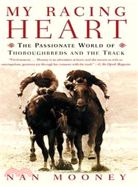 My Racing Heart ─ The Passionate World of Thoroughbreds and the Track