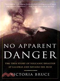 No Apparent Danger ─ The True Story of Volcanic Disaster at Galeras and Nevado Del Ruiz