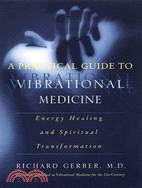 A Practical Guide to Vibrational Medicine ─ Energy Healing and Spiritual Transformation