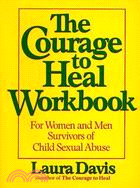The Courage to Heal Workbook ─ For Women and Men Survivors of Child Sexual Abuse