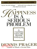 Happiness Is a Serious Problem ─ A Human Nature Repair Manual